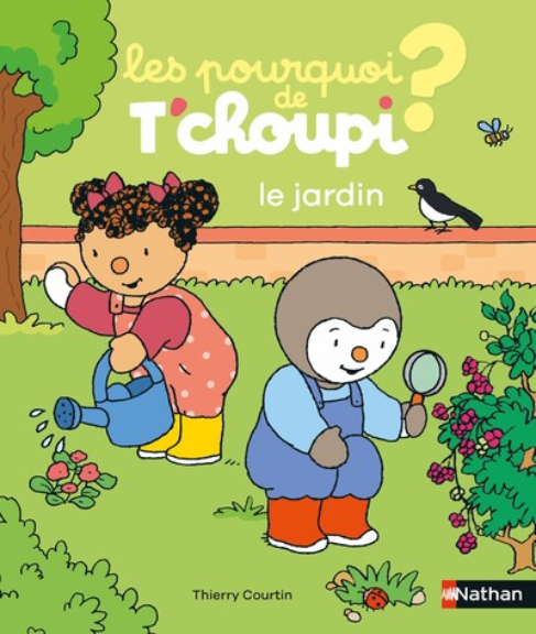 LES POURQUOI DE T'CHOUPI - LE JARDIN