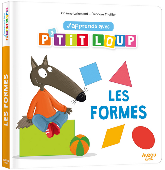 J'APPRENDS AVEC P'TIT LOUP - LES FORMES