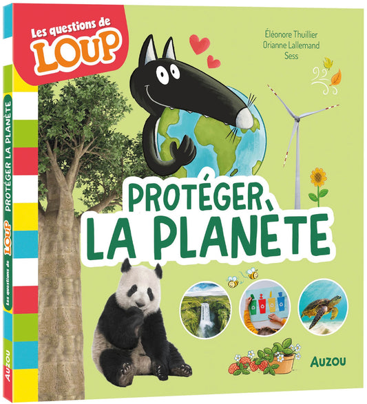 LES QUESTIONS DE LOUP -  PROTÉGER LA PLANÈTE
