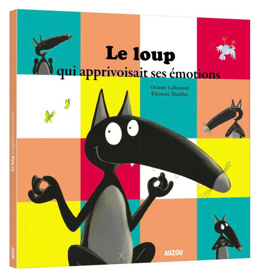 LE LOUP QUI APPRIVOISAIT SES ÉMOTIONS