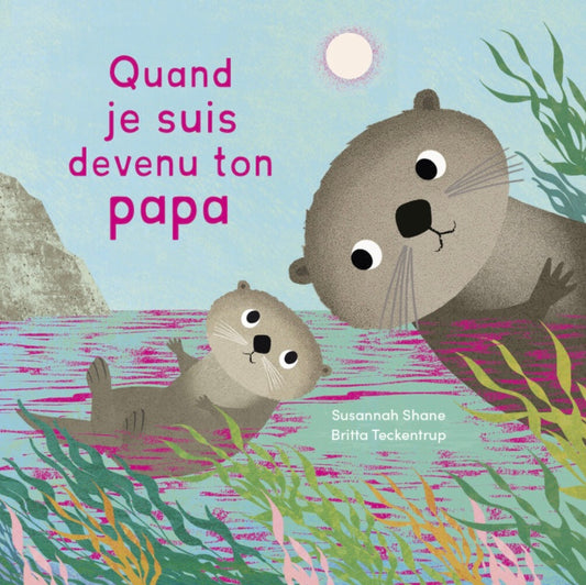 QUAND JE SUIS DEVENU TON PAPA