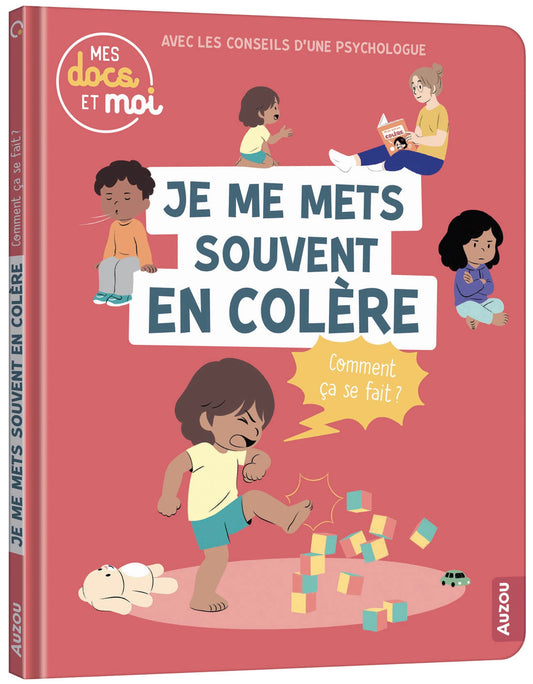 MES DOCS ET MOI - JE ME METS SOUVENT EN COLÈRE, COMMENT ÇA SE FAIT ? *