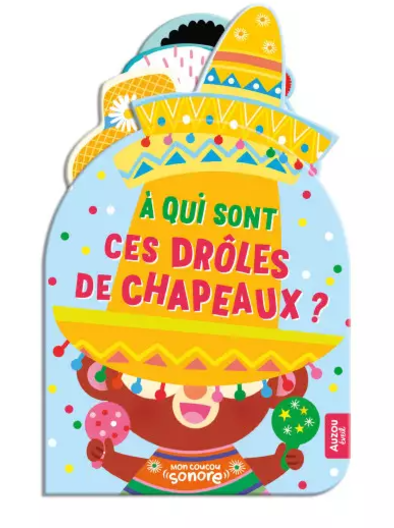 MON COUCOU SONORE -  À QUI SONT CES DRÔLES DE CHAPEAUX ?