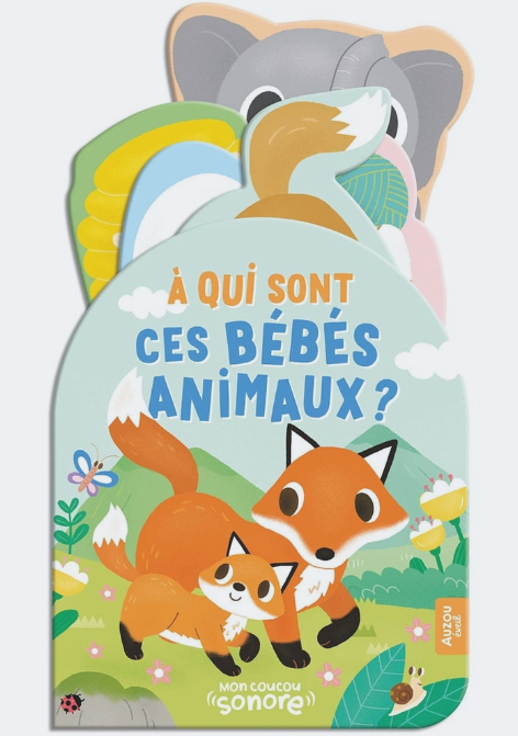 MON COUCOU SONORE -  À QUI SONT CES BEBES ANIMAUX