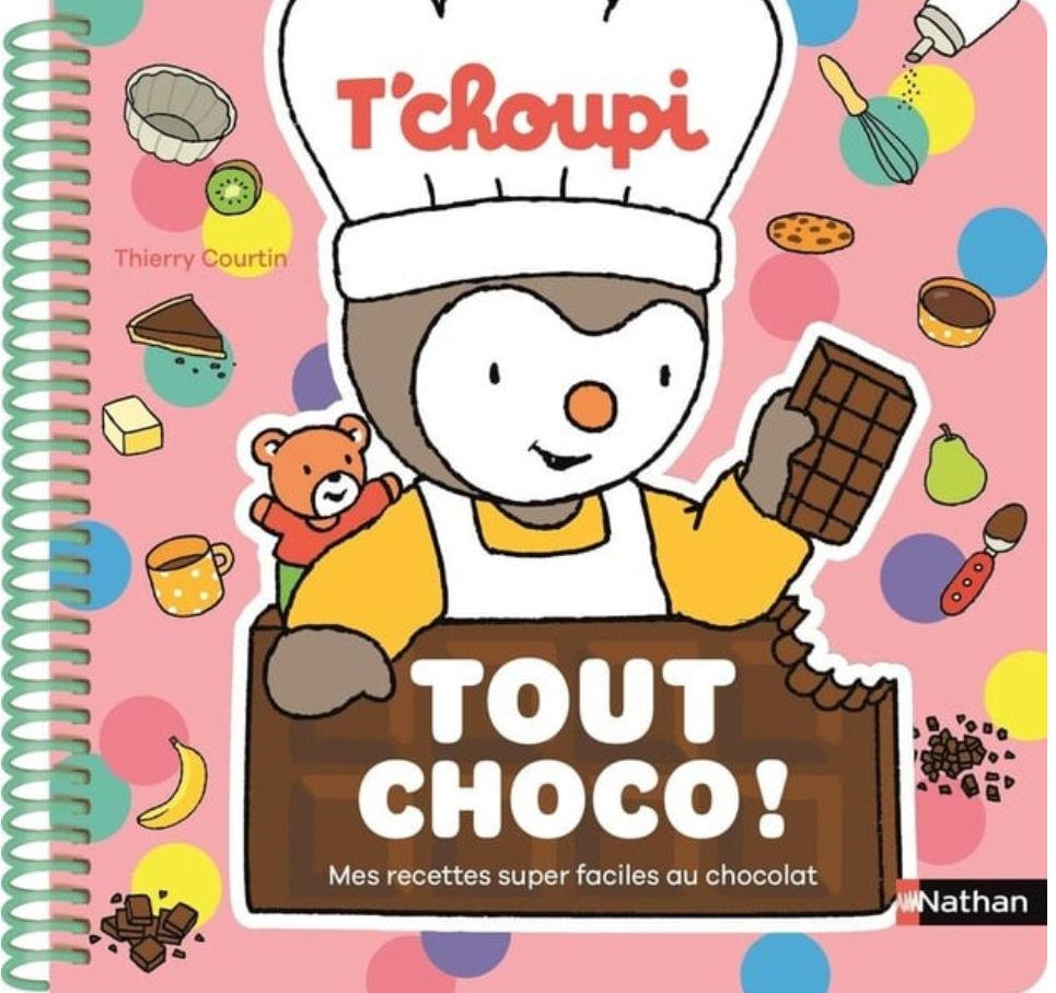 T'CHOUPI TOUT CHOCO ! MES RECETTES SUPER FACILES AU CHOCOLAT