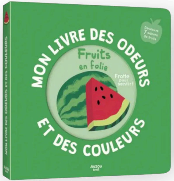 MON LIVRE DES ODEURS - FRUITS EN FOLIE